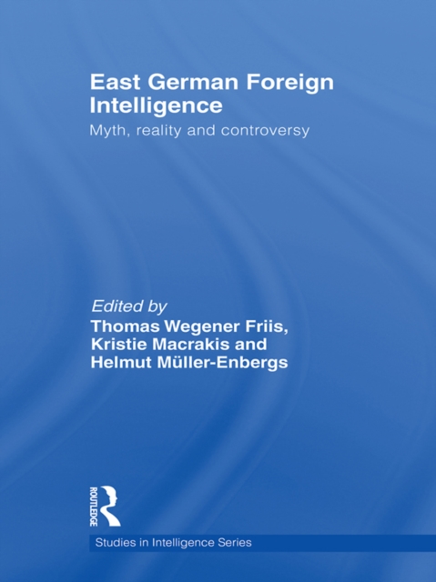 East German Foreign Intelligence : Myth, Reality and Controversy, EPUB eBook