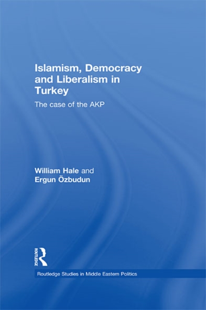 Islamism, Democracy and Liberalism in Turkey : The Case of the AKP, EPUB eBook
