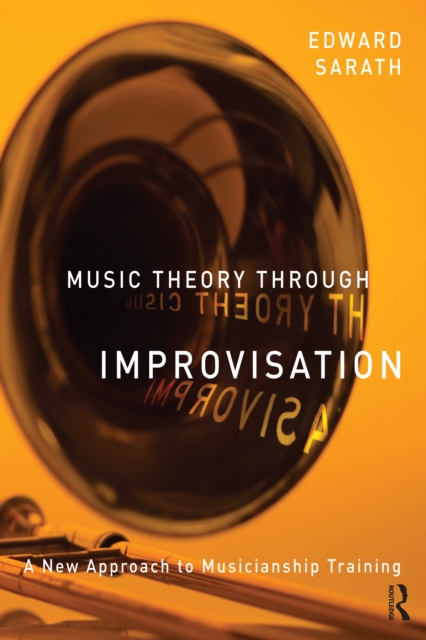 Music Theory Through Improvisation : A New Approach to Musicianship Training, EPUB eBook