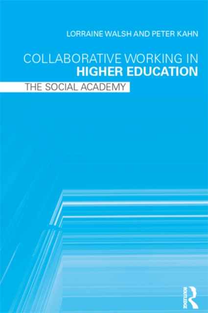 Collaborative Working in Higher Education : The Social Academy, EPUB eBook