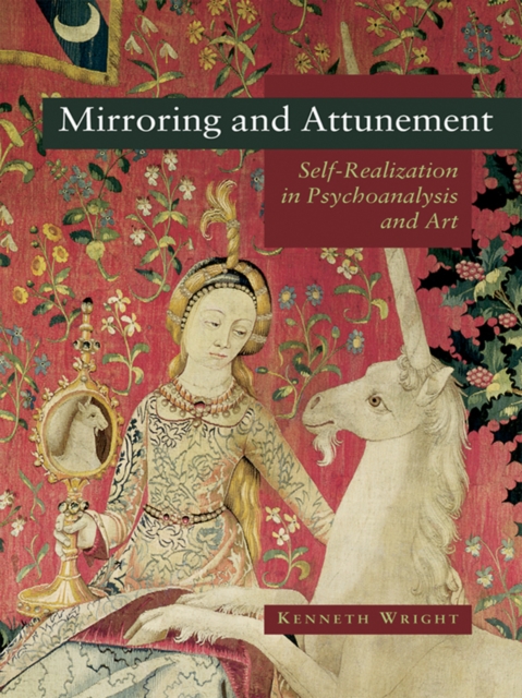 Mirroring and Attunement : Self-Realization in Psychoanalysis and Art, PDF eBook