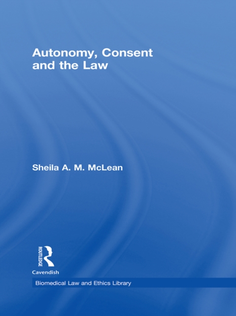 Autonomy, Consent and the Law, EPUB eBook