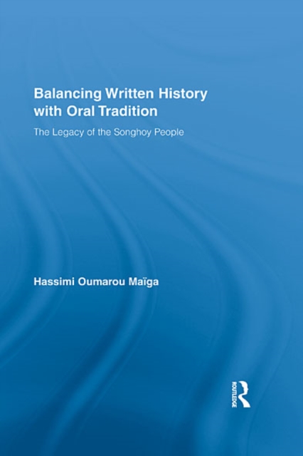 Balancing Written History with Oral Tradition : The Legacy of the Songhoy People, EPUB eBook