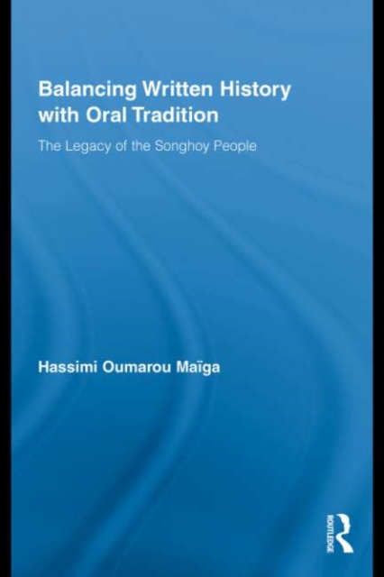 Balancing Written History with Oral Tradition : The Legacy of the Songhoy People, PDF eBook