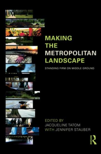 Making the Metropolitan Landscape : Standing Firm on Middle Ground, PDF eBook
