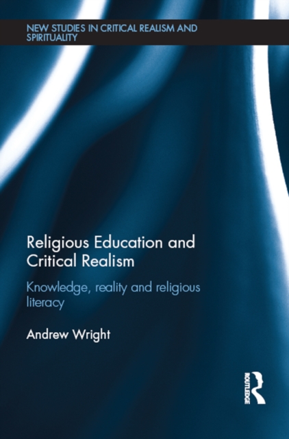 Religious Education and Critical Realism : Knowledge, Reality and Religious Literacy, PDF eBook