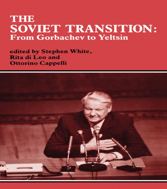 The Soviet Transition : From Gorbachev to Yeltsin, PDF eBook