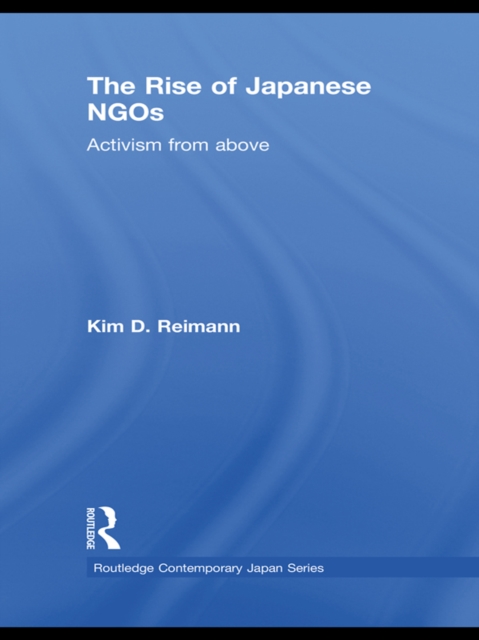 The Rise of Japanese NGOs : Activism from Above, EPUB eBook