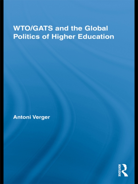WTO/GATS and the Global Politics of Higher Education, EPUB eBook