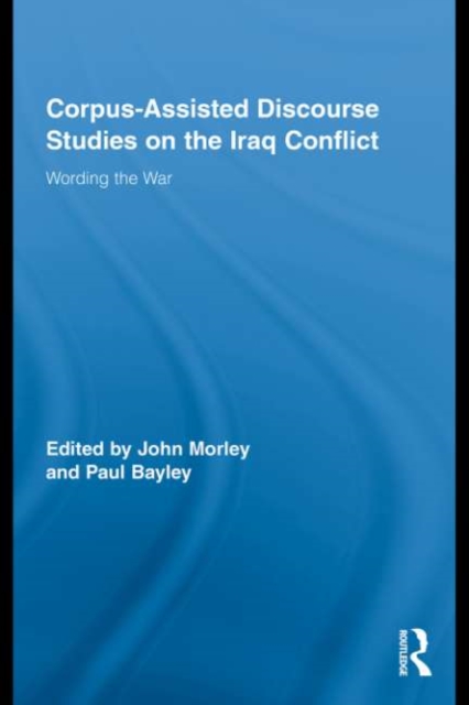 Corpus-Assisted Discourse Studies on the Iraq Conflict : Wording the War, PDF eBook