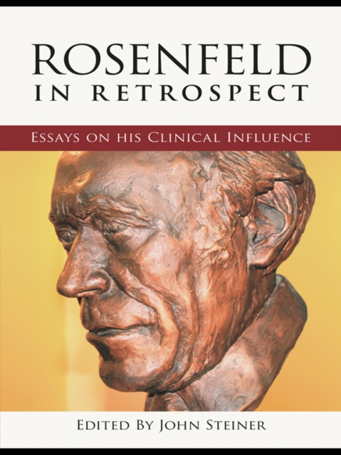 Rosenfeld in Retrospect : Essays on his Clinical Influence, PDF eBook
