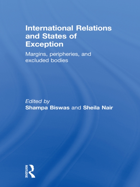 International Relations and States of Exception : Margins, Peripheries, and Excluded Bodies, EPUB eBook