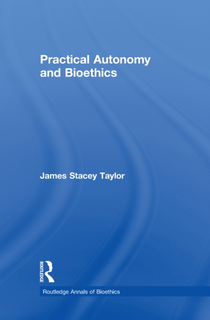Practical Autonomy and Bioethics, PDF eBook