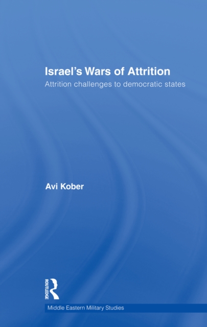 Israel's Wars of Attrition : Attrition Challenges to Democratic States, EPUB eBook