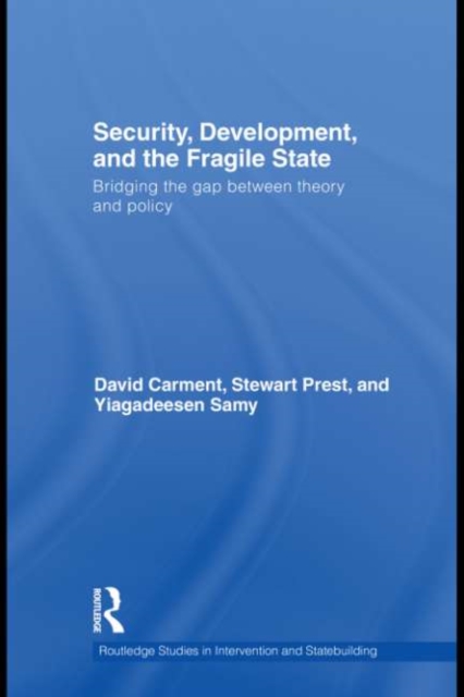 Security, Development and the Fragile State : Bridging the Gap between Theory and Policy, EPUB eBook
