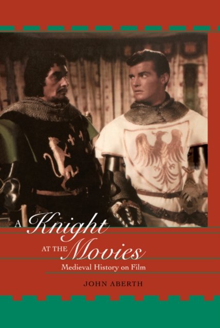 A Knight at the Movies : Medieval History on Film, EPUB eBook