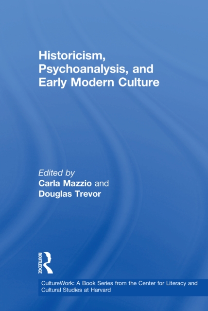 Historicism, Psychoanalysis, and Early Modern Culture, EPUB eBook