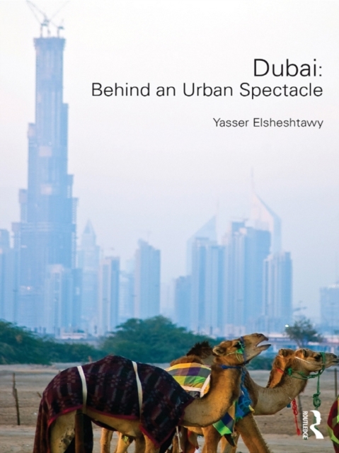 Dubai: Behind an Urban Spectacle, EPUB eBook