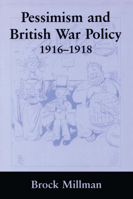 Pessimism and British War Policy, 1916-1918, PDF eBook