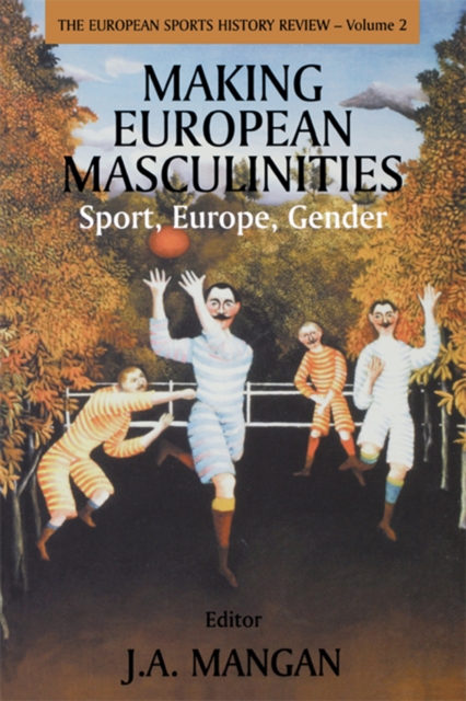 Making European Masculinities : Sport, Europe, Gender, EPUB eBook