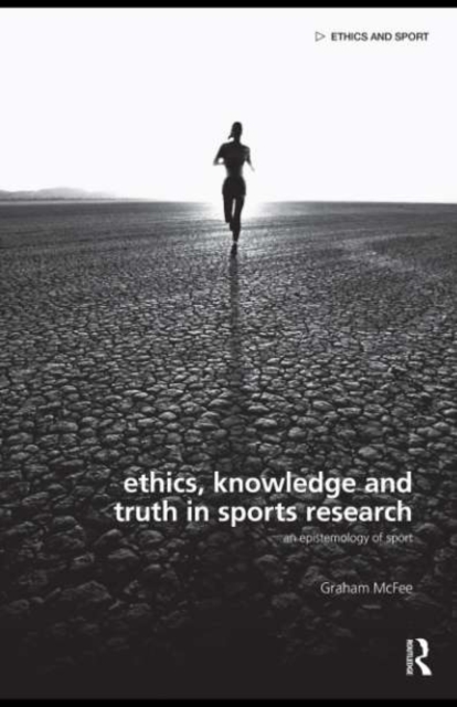 Ethics, Knowledge and Truth in Sports Research : An Epistemology of Sport, EPUB eBook