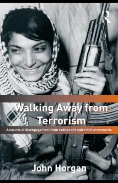 Walking Away from Terrorism : Accounts of Disengagement from Radical and Extremist Movements, PDF eBook