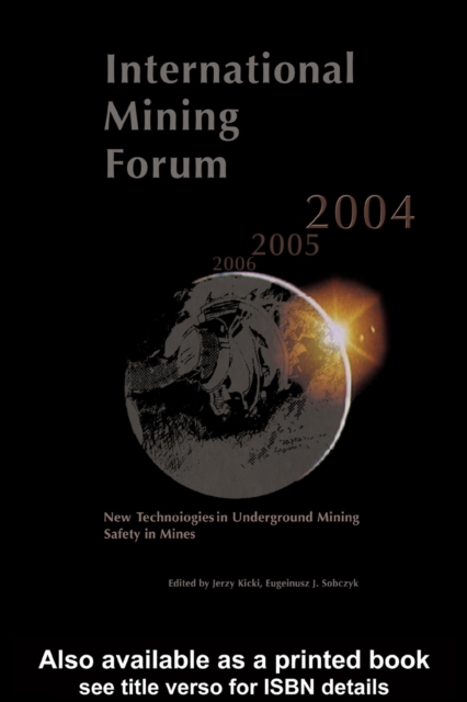 International Mining Forum 2004, New Technologies in Underground Mining, Safety in Mines : Proceedings of the Fifth International Mining Forum 2004, Cracow - Szczyrk - Wieliczka, Poland, 24-29 Februar, PDF eBook