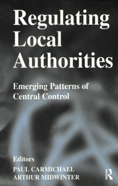 Regulating Local Authorities : Emerging Patterns of Central Control, PDF eBook