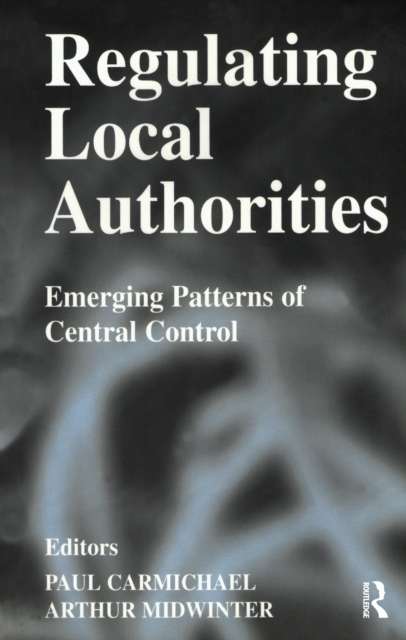 Regulating Local Authorities : Emerging Patterns of Central Control, EPUB eBook
