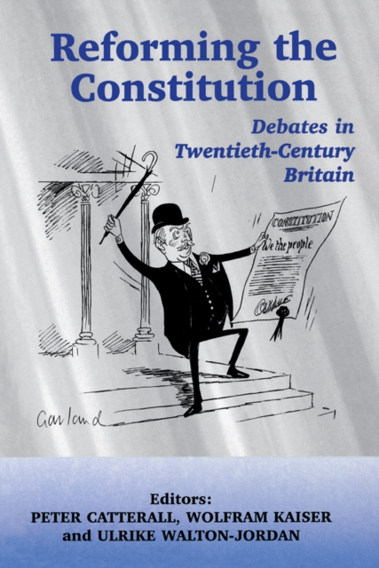 Reforming the Constitution : Debates in Twentieth-Century Britain, EPUB eBook