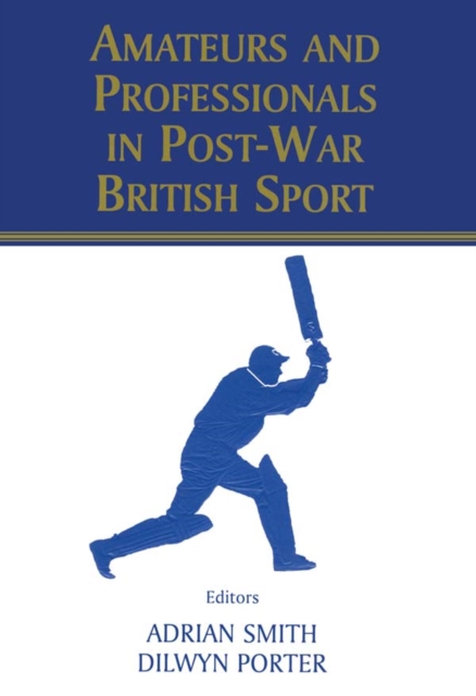 Amateurs and Professionals in Post-War British Sport, EPUB eBook
