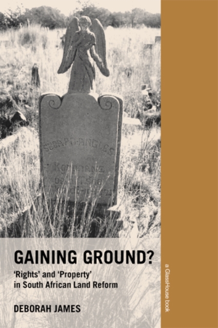Gaining Ground? : Rights and Property in South African Land Reform, EPUB eBook