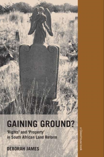 Gaining Ground? : Rights and Property in South African Land Reform, PDF eBook