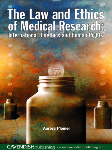 The Law and Ethics of Medical Research : International Bioethics and Human Rights, PDF eBook