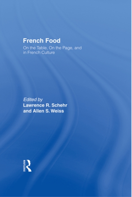 French Food : On the Table, On the Page, and in French Culture, EPUB eBook