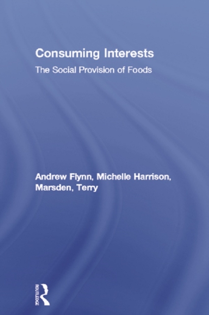 Consuming Interests : The Social Provision of Foods, PDF eBook