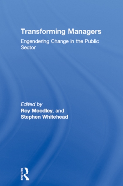 Transforming Managers : Engendering Change in the Public Sector, PDF eBook