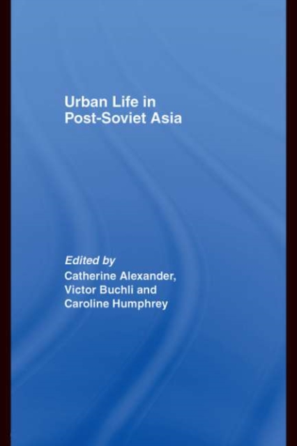 Urban Life in Post-Soviet Asia, PDF eBook