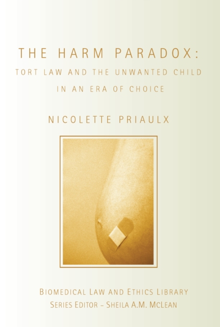 The Harm Paradox : Tort Law and the Unwanted Child in an Era of Choice, EPUB eBook