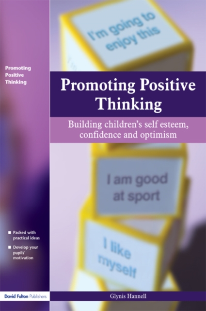 Promoting Positive Thinking : Building Children's Self-Esteem, Self-Confidence and Optimism, EPUB eBook