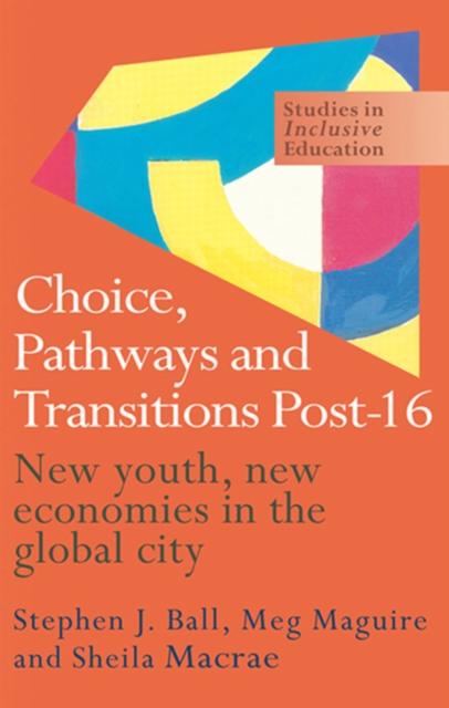 Choice, Pathways and Transitions Post-16 : New Youth, New Economies in the Global City, PDF eBook