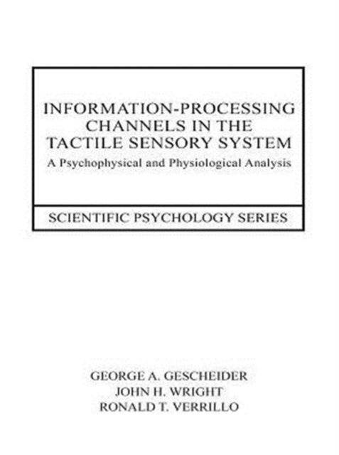 Information-Processing Channels in the Tactile Sensory System : A Psychophysical and Physiological Analysis, PDF eBook