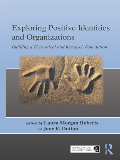Exploring Positive Identities and Organizations : Building a Theoretical and Research Foundation, EPUB eBook
