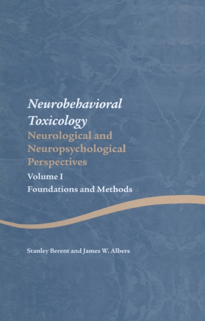 Neurobehavioral Toxicology: Neurological and Neuropsychological Perspectives, Volume I : Foundations and Methods, EPUB eBook