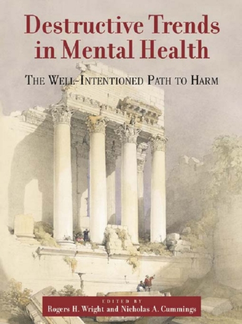 Destructive Trends in Mental Health : The Well Intentioned Path to Harm, PDF eBook
