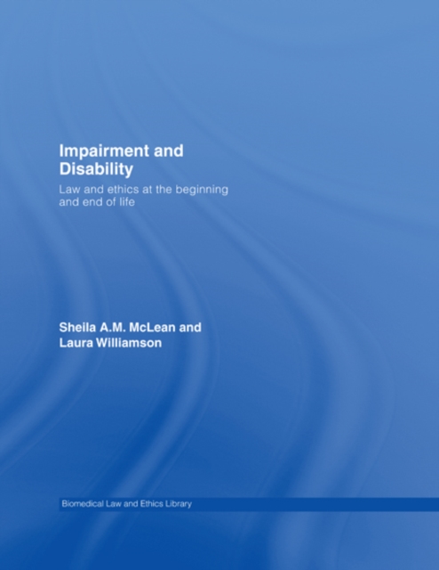 Impairment and Disability : Law and Ethics at the Beginning and End of Life, EPUB eBook