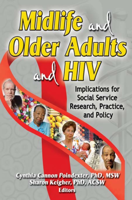 Midlife and Older Adults and HIV : Implications for Social Service Research, Practice, and Policy, PDF eBook