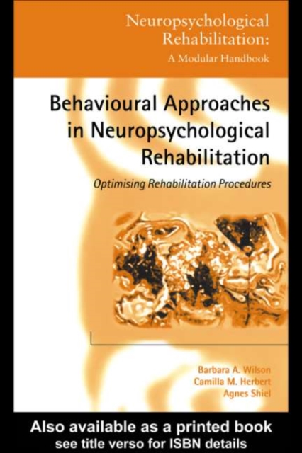 Behavioural Approaches in  Neuropsychological Rehabilitation : Optimising Rehabilitation Procedures, PDF eBook