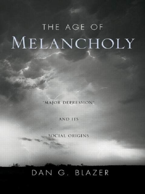 The Age of Melancholy : "Major Depression" and its Social Origin, PDF eBook