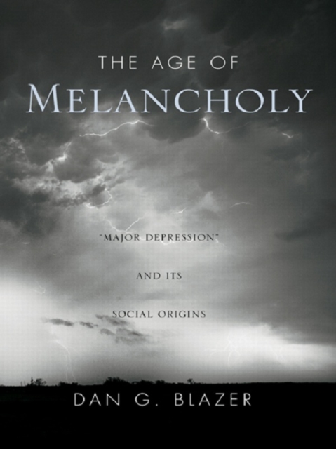 The Age of Melancholy : "Major Depression" and its Social Origin, EPUB eBook